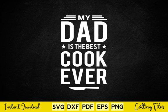 Download Free My Dad is the Best Cook Ever - Premium Bundle